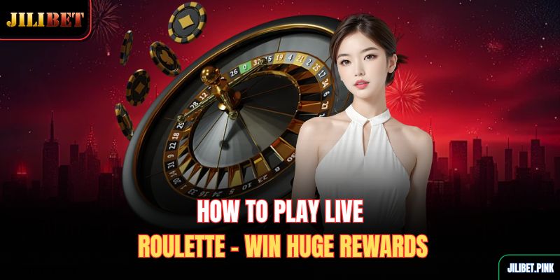 how-to-play-live-roulette-win-huge-rewards
