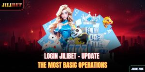 login-jilibet-update-the-most-basic-operations