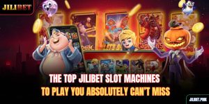 the-top-jilibet-slot-machines-to-play-you-absolutely-can’t-miss