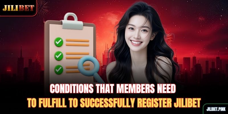 conditions-that-members-need-to-fulfill-to-successfully-register-jilibet
