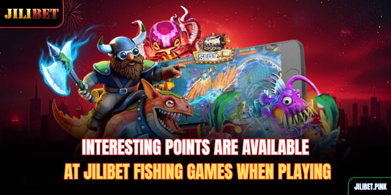 interesting-points-are-available-at-jilibet-fishing-games-when-playing