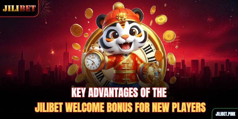 key-advantages-of-the-jilibet-welcome-bonus-for-new-players