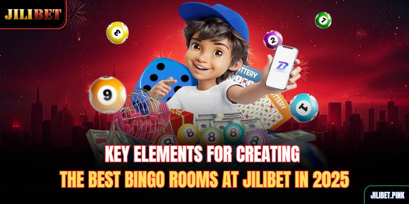 key-elements-for-creating-the-best-bingo-rooms-at-jilibet-in-2025