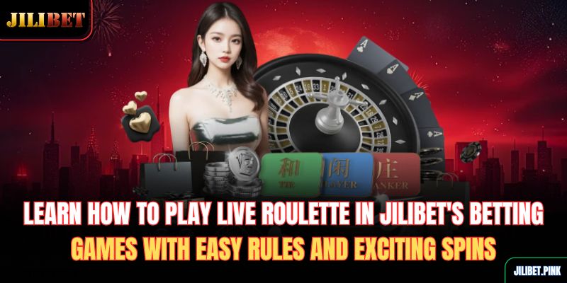 learn-how-to-play-live-roulette-in-jilibets-betting-games-with-easy-rules-and-exciting-spins