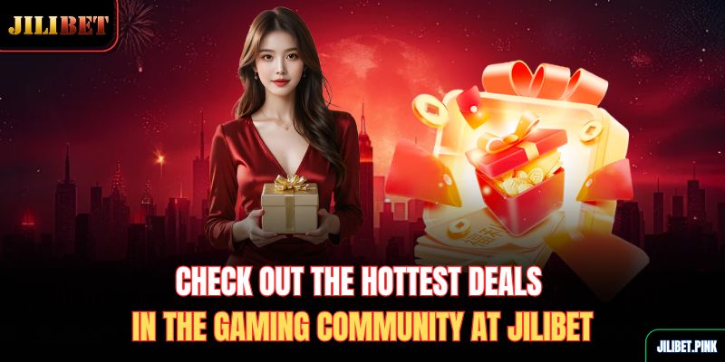 check-out-the-hottest-deals-in-the-gaming-community-at-jilibet