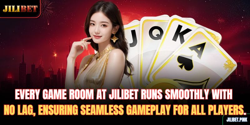 every-game-room-at-jilibet-runs-smoothly-with-no-lag-ensuring-seamless-gameplay-for-all-players