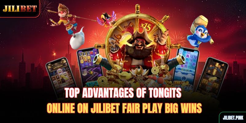 top-advantages-of-tongits-online-on-jilibet-fair-play-big-wins