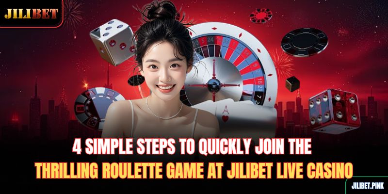 4-simple-steps-to-quickly-join-the-thrilling-roulette-game-at-jilibet-live-casino