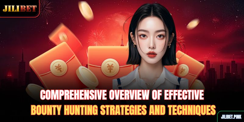 comprehensive-overview-of-effective-bounty-hunting-strategies-and-techniques