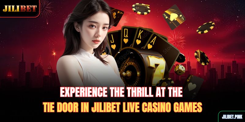 experience-the-thrill-at-the-tie-door-in-jilibet-live-casino-games