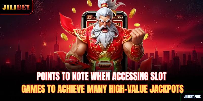 points-to-note-when-accessing-slot-games-to-achieve-many-high-value-jackpots
