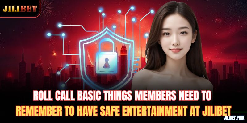 roll-call-basic-things-members-need-to-remember-to-have-safe-entertainment-at-jilibet