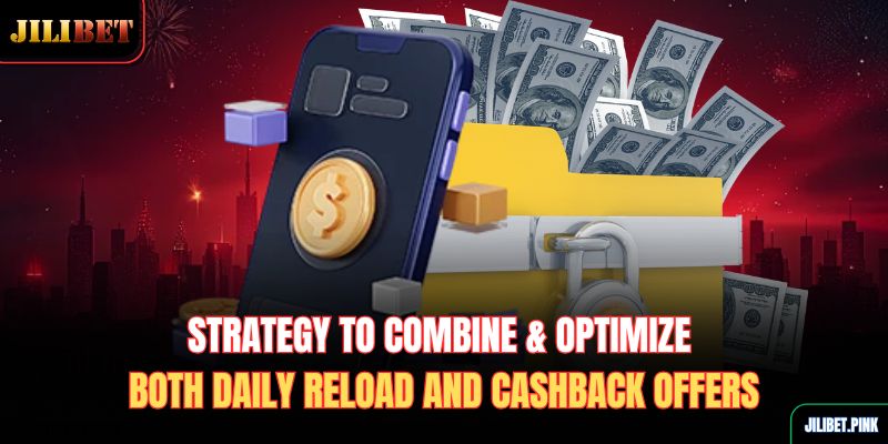 strategy-to-combine-optimize-both-daily-reload-and-cashback-offers