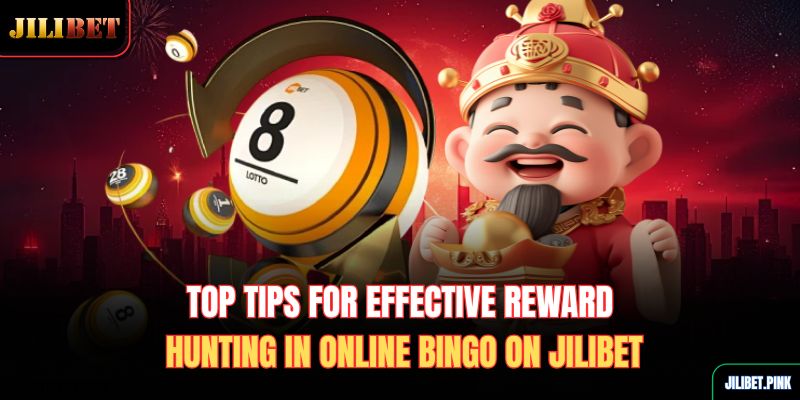 top-tips-for-effective-reward-hunting-in-online-bingo-on-jilibet